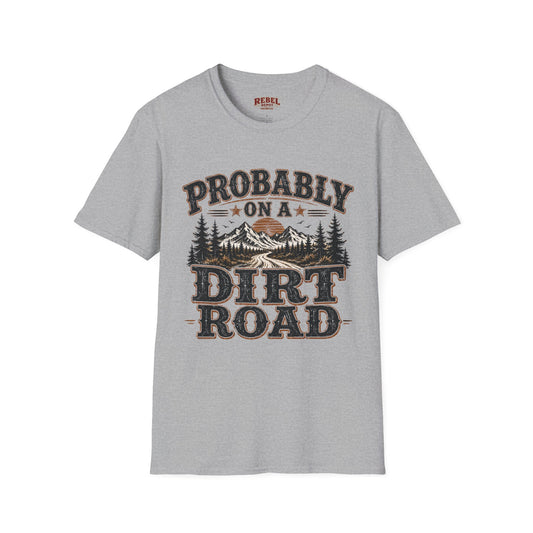 Probably On A Dirt Road  Adult Size T-Shirt