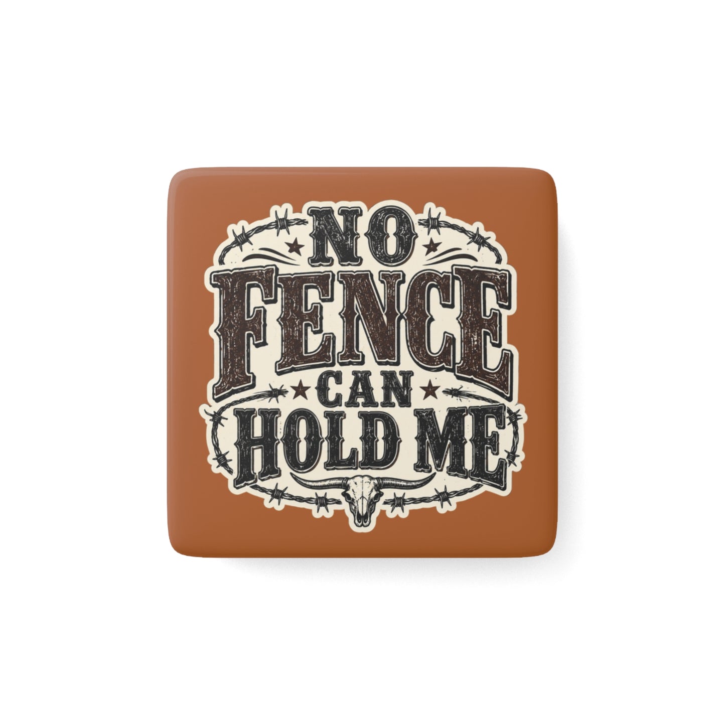 No Fence Can Hold Me   Porcelain Magnet Square