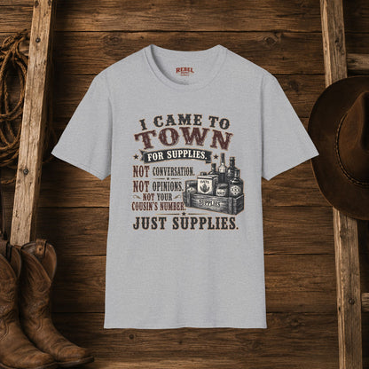 Came To Town for Supply's  Adult Size T-Shirt