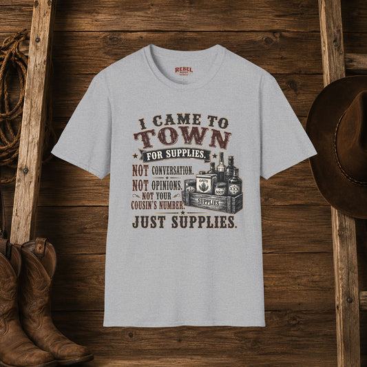 Came To Town for Supply's  Adult Size T-Shirt