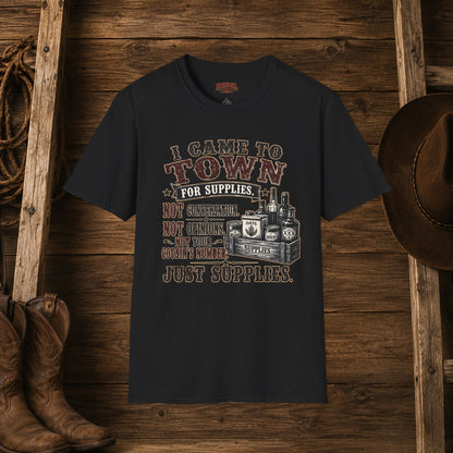 Came To Town for Supply's  Adult Size T-Shirt