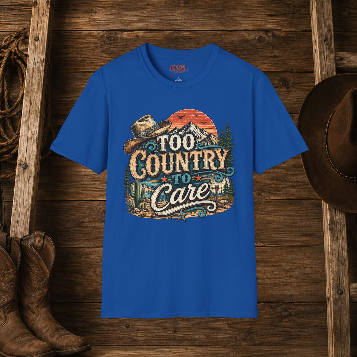 Too Country To Care   Adult Size T-Shirt