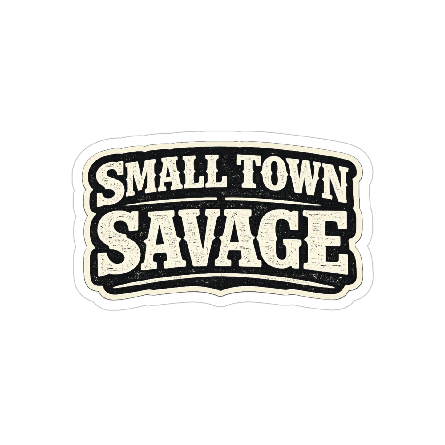Small Town Savage   Transparent Outdoor Vinyl