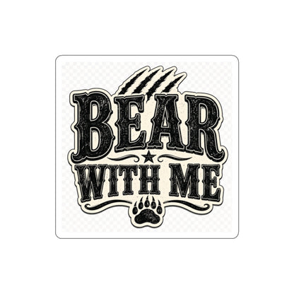 Bear With Me  Die-Cut Stickers