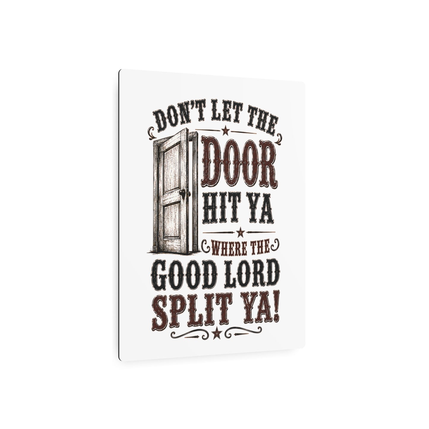 Don't Let The Door  Metal Art Sign