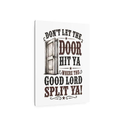 Don't Let The Door  Metal Art Sign