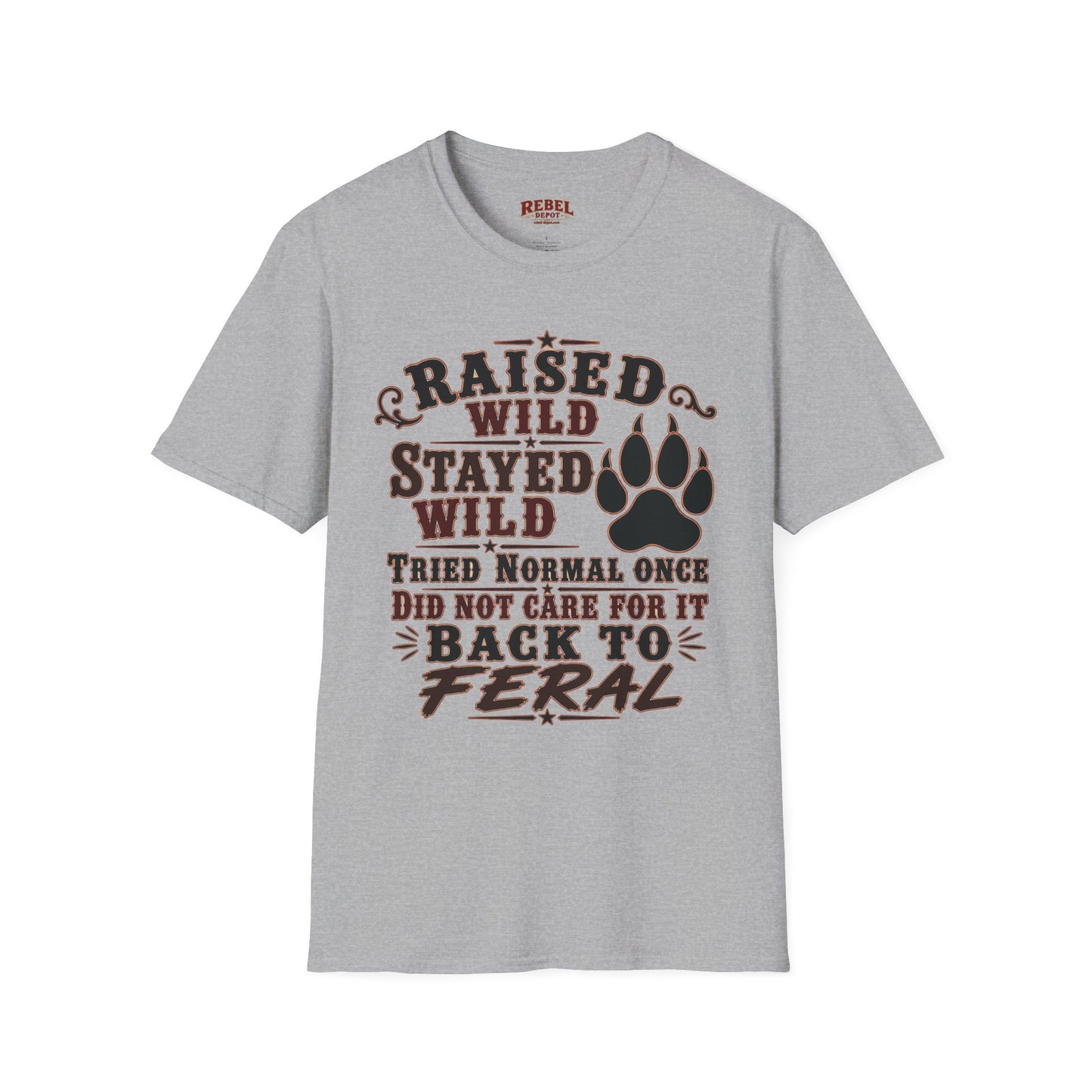 Raised Wild Stayed Wild  Adult Size T-Shirt
