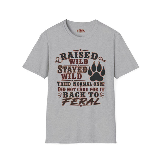 Raised Wild Stayed Wild  Adult Size T-Shirt