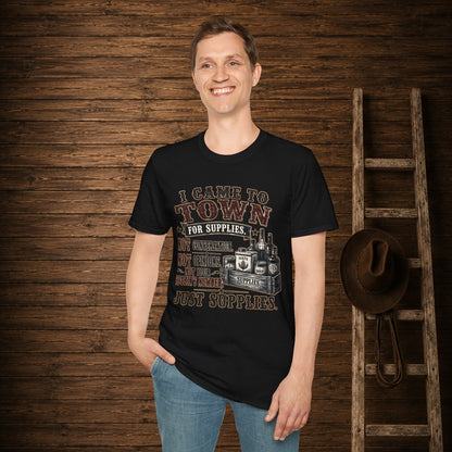 Came To Town for Supply's  Adult Size T-Shirt