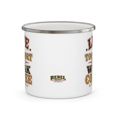 Life Short Weak Coffee   Enamel Camping Mug