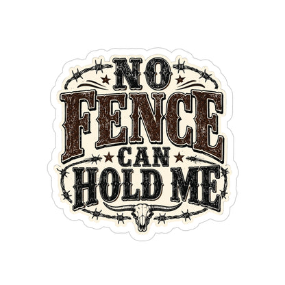 No Fence Can Hold Me  Transparent Outdoor Vinyl