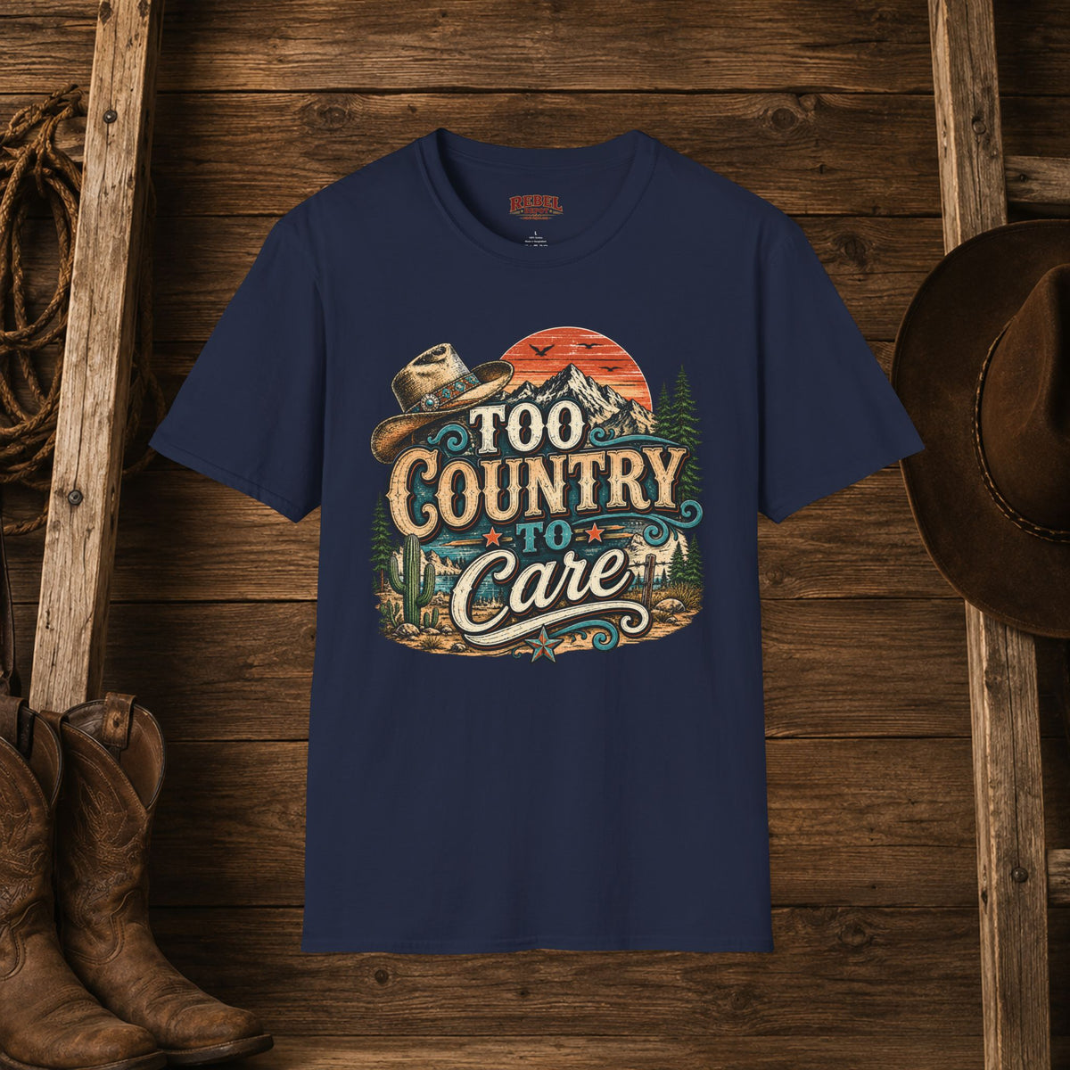 Too Country To Care   Adult Size T-Shirt
