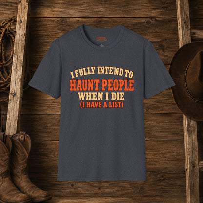 Haunt People When I Die   Adult Size T-Shirt