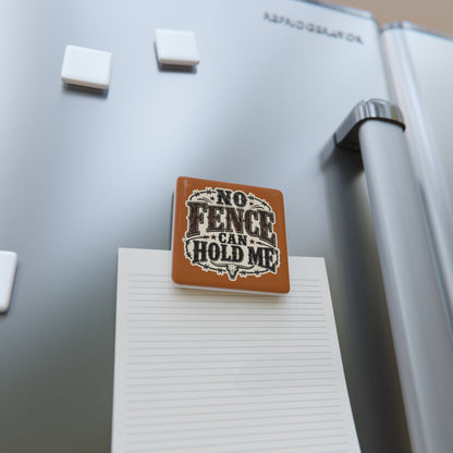 No Fence Can Hold Me   Porcelain Magnet Square