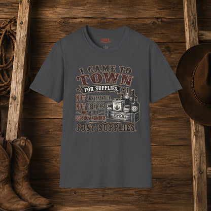 Came To Town for Supply's  Adult Size T-Shirt