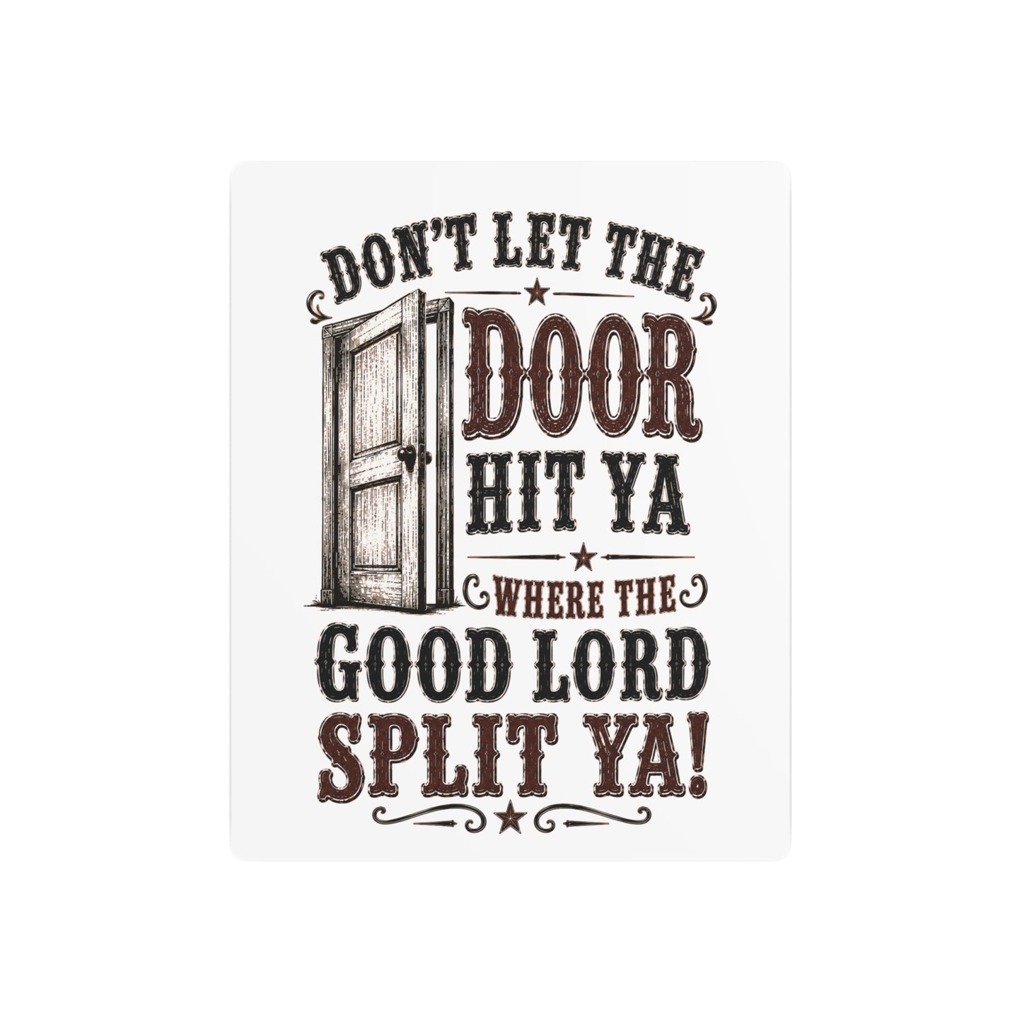 Don't Let The Door  Metal Art Sign