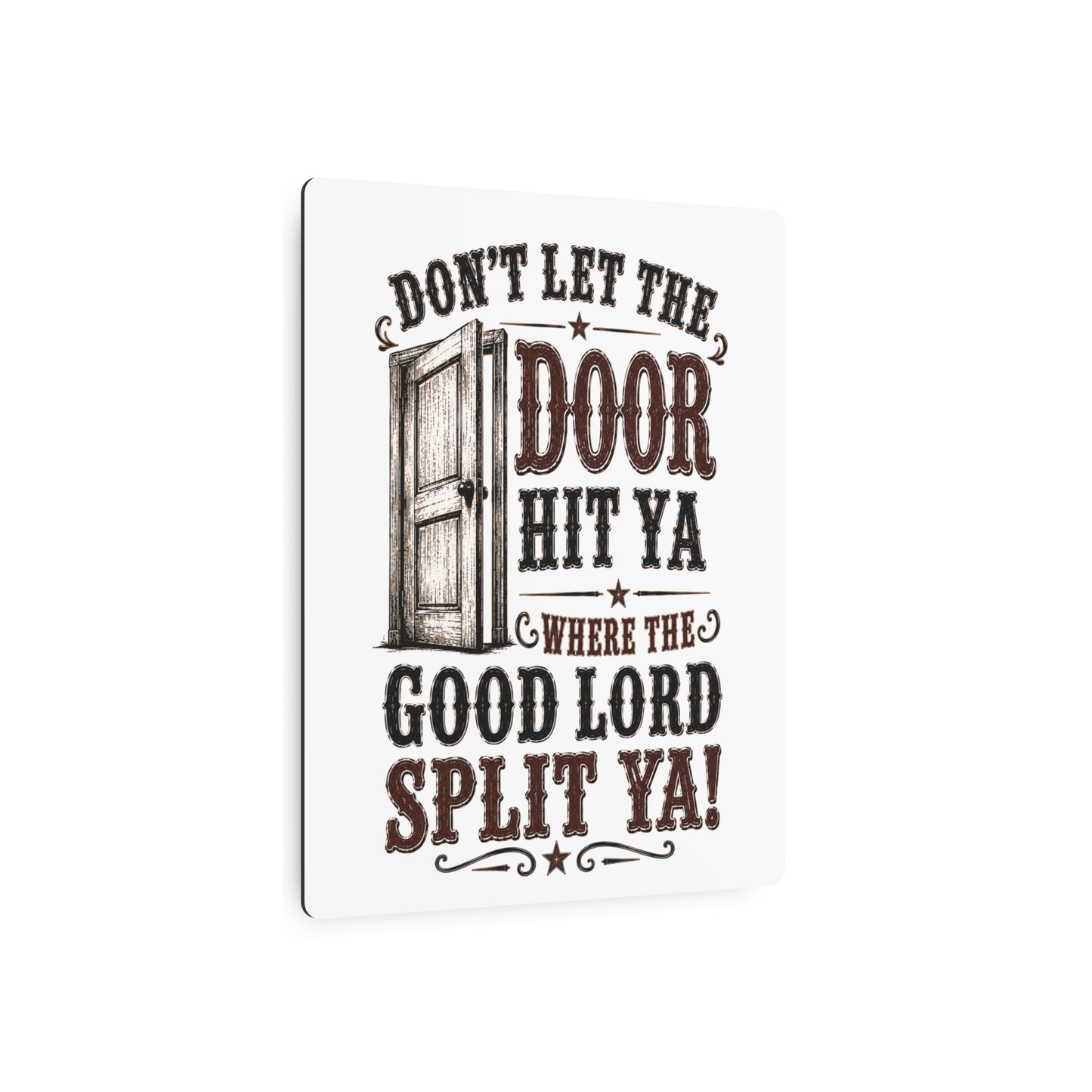 Don't Let The Door  Metal Art Sign