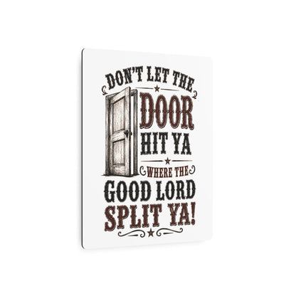 Don't Let The Door  Metal Art Sign