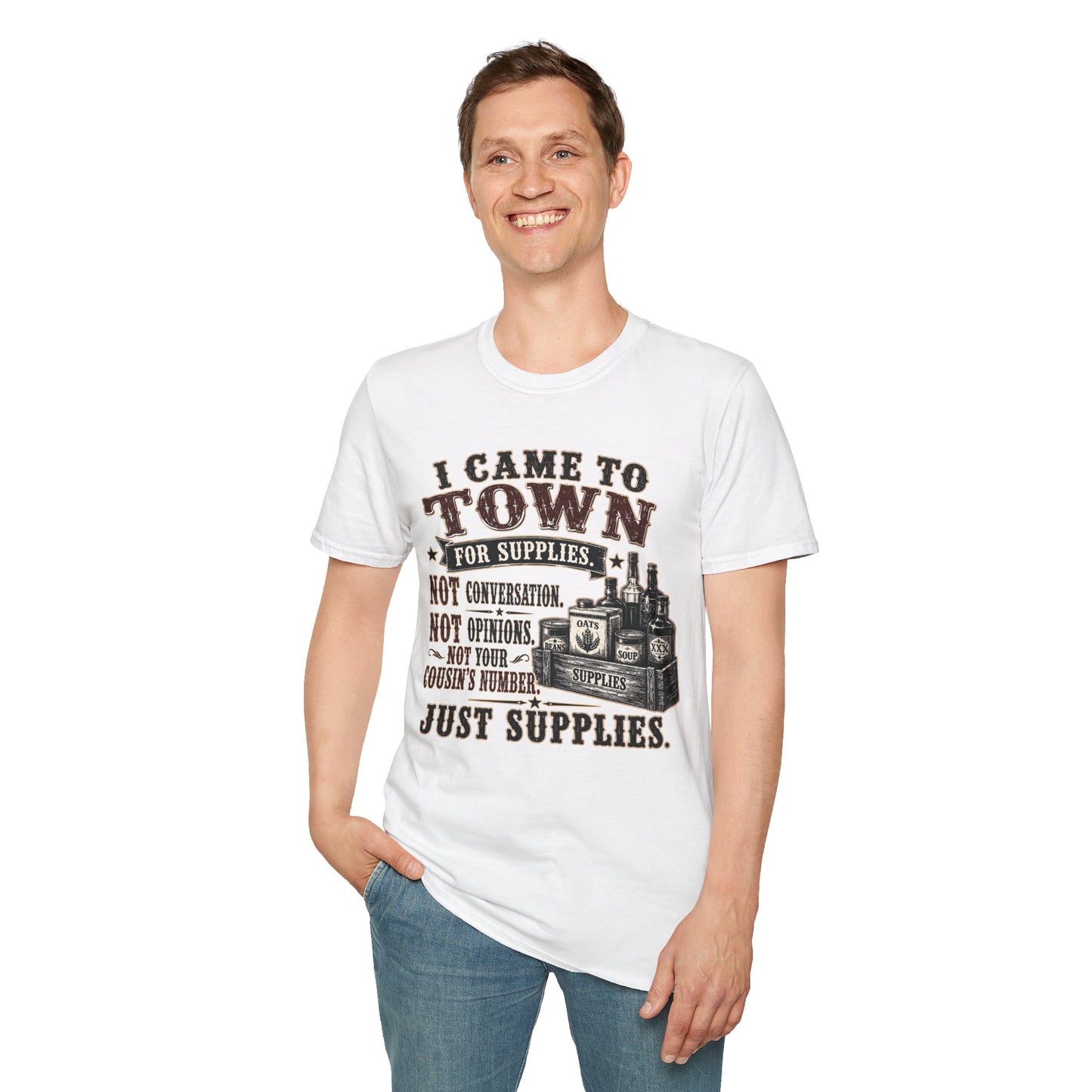 Came To Town for Supply's  Adult Size T-Shirt