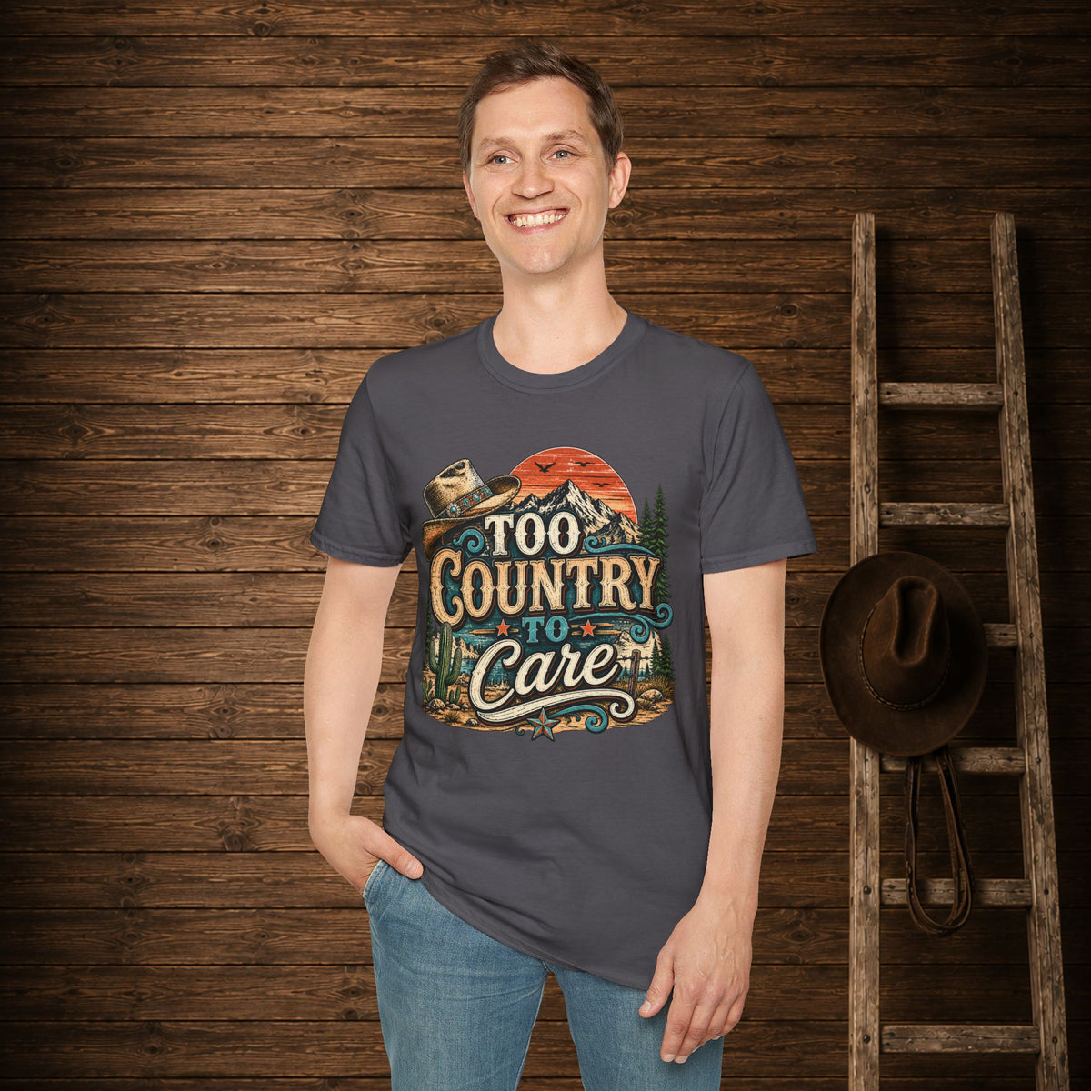 Too Country To Care   Adult Size T-Shirt