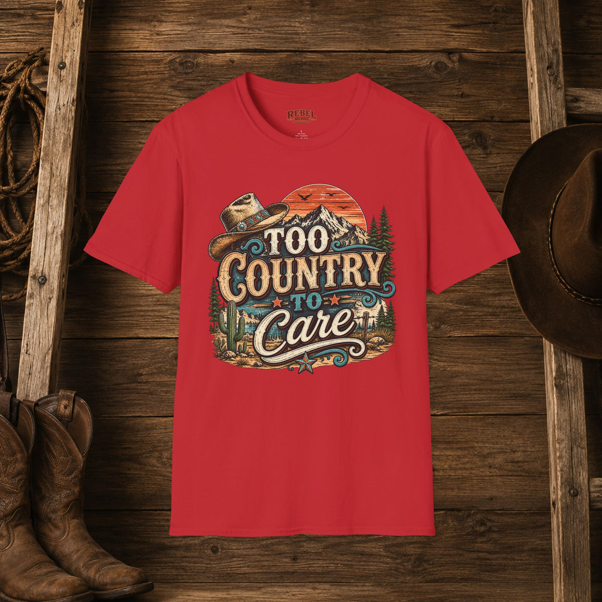 Too Country To Care   Adult Size T-Shirt