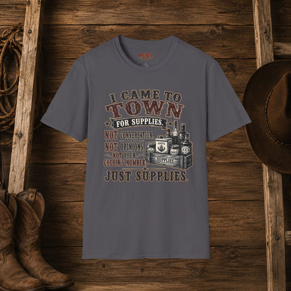 Came To Town for Supply's  Adult Size T-Shirt