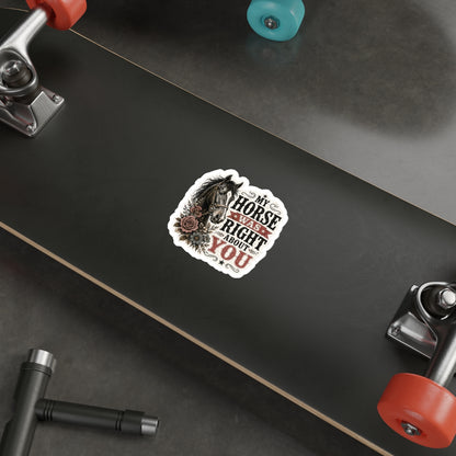 My Horse Was Right   Die-Cut Stickers