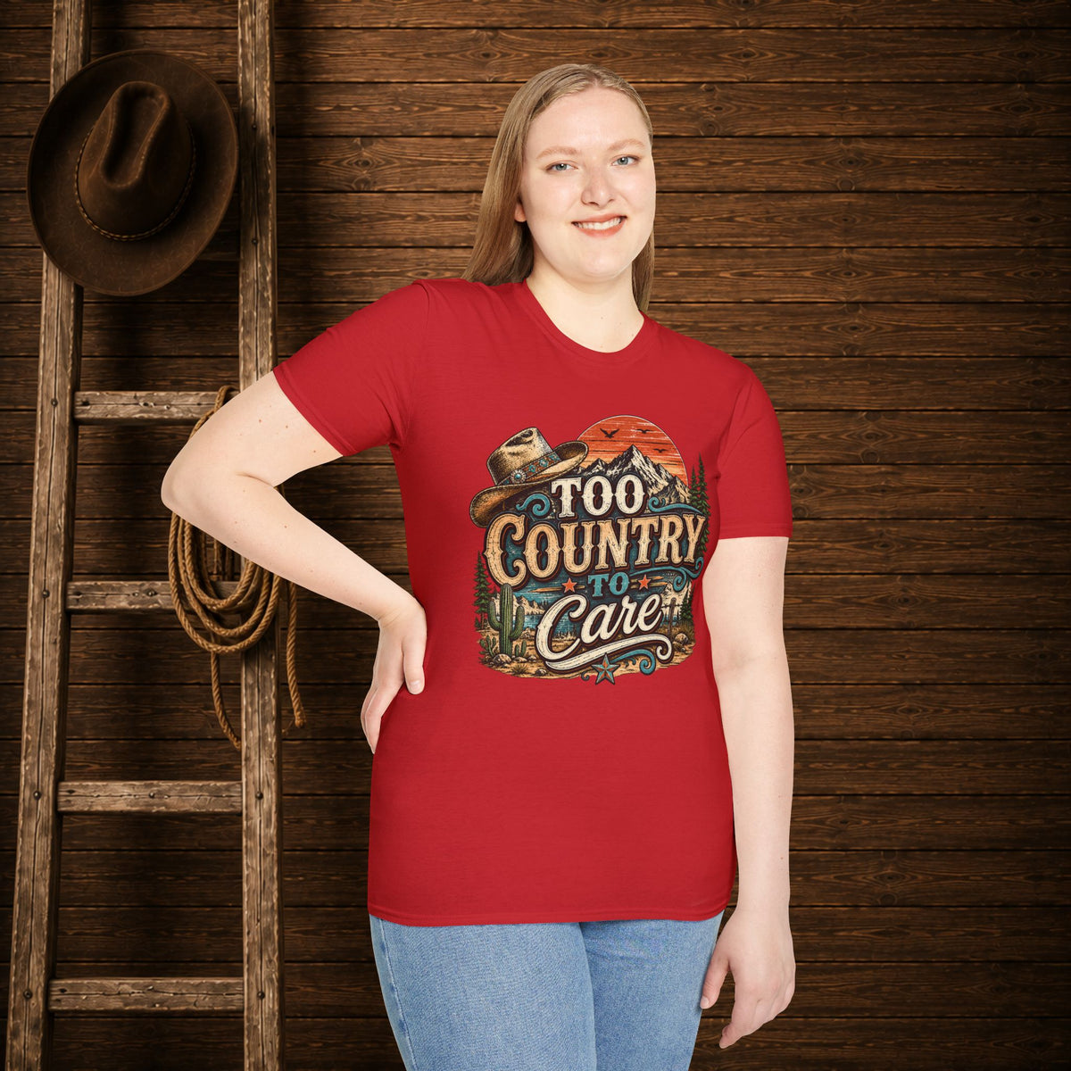 Too Country To Care   Adult Size T-Shirt