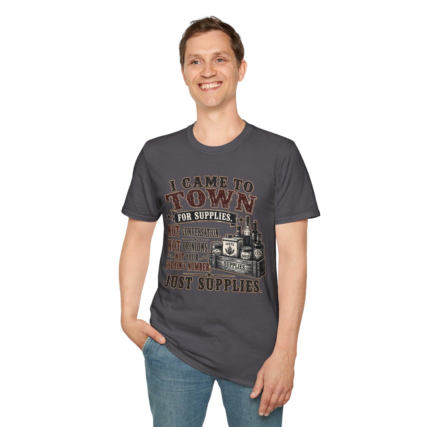 Came To Town for Supply's  Adult Size T-Shirt