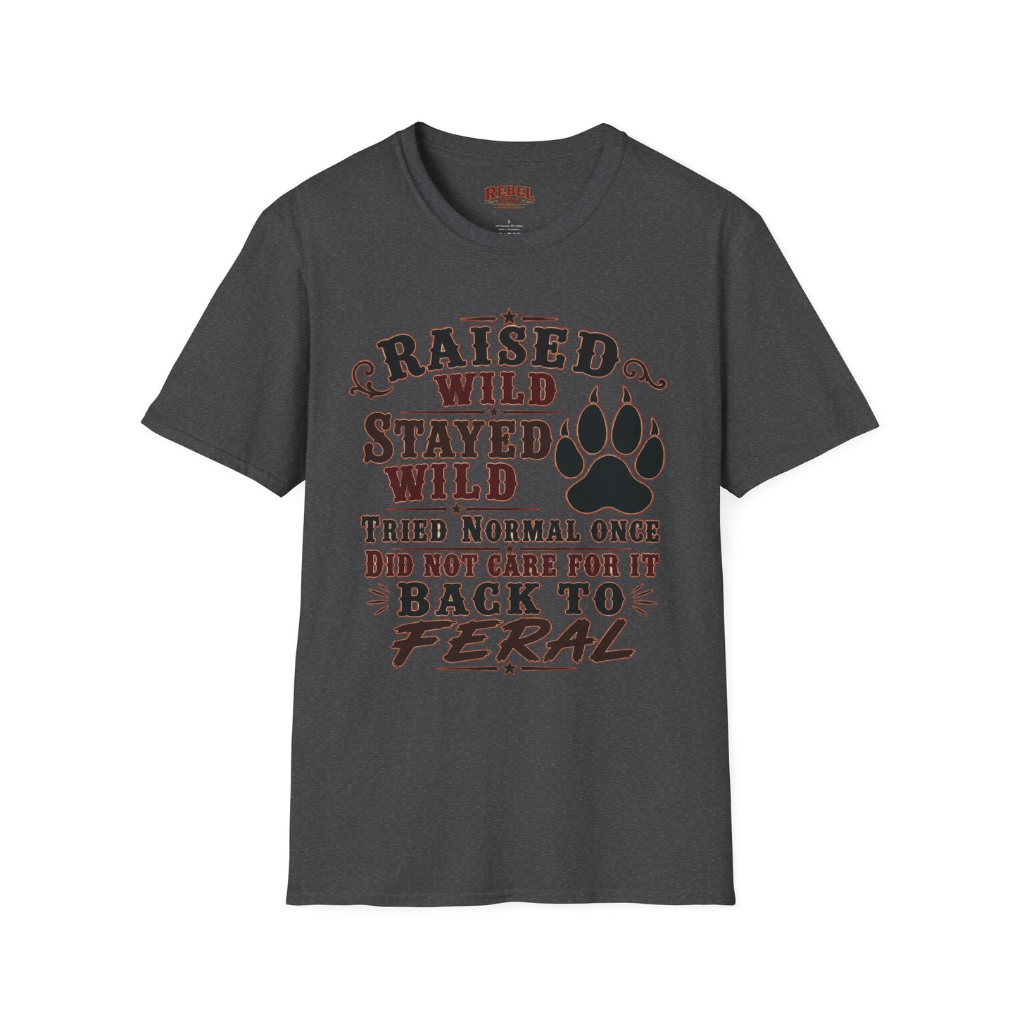 Raised Wild Stayed Wild  Adult Size T-Shirt