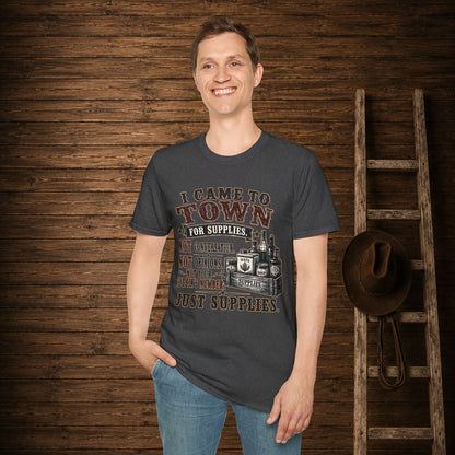 Came To Town for Supply's  Adult Size T-Shirt