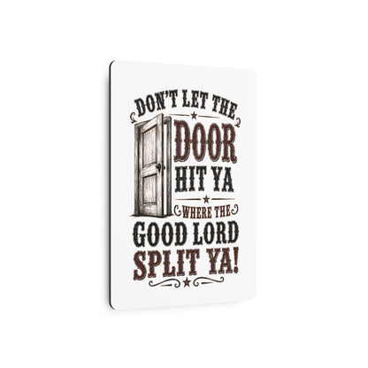 Don't Let The Door  Metal Art Sign