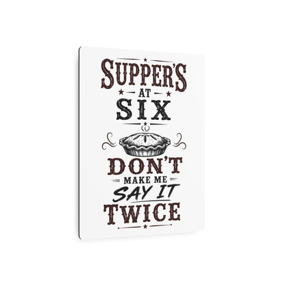 Supper's At 6  Metal Art Sign