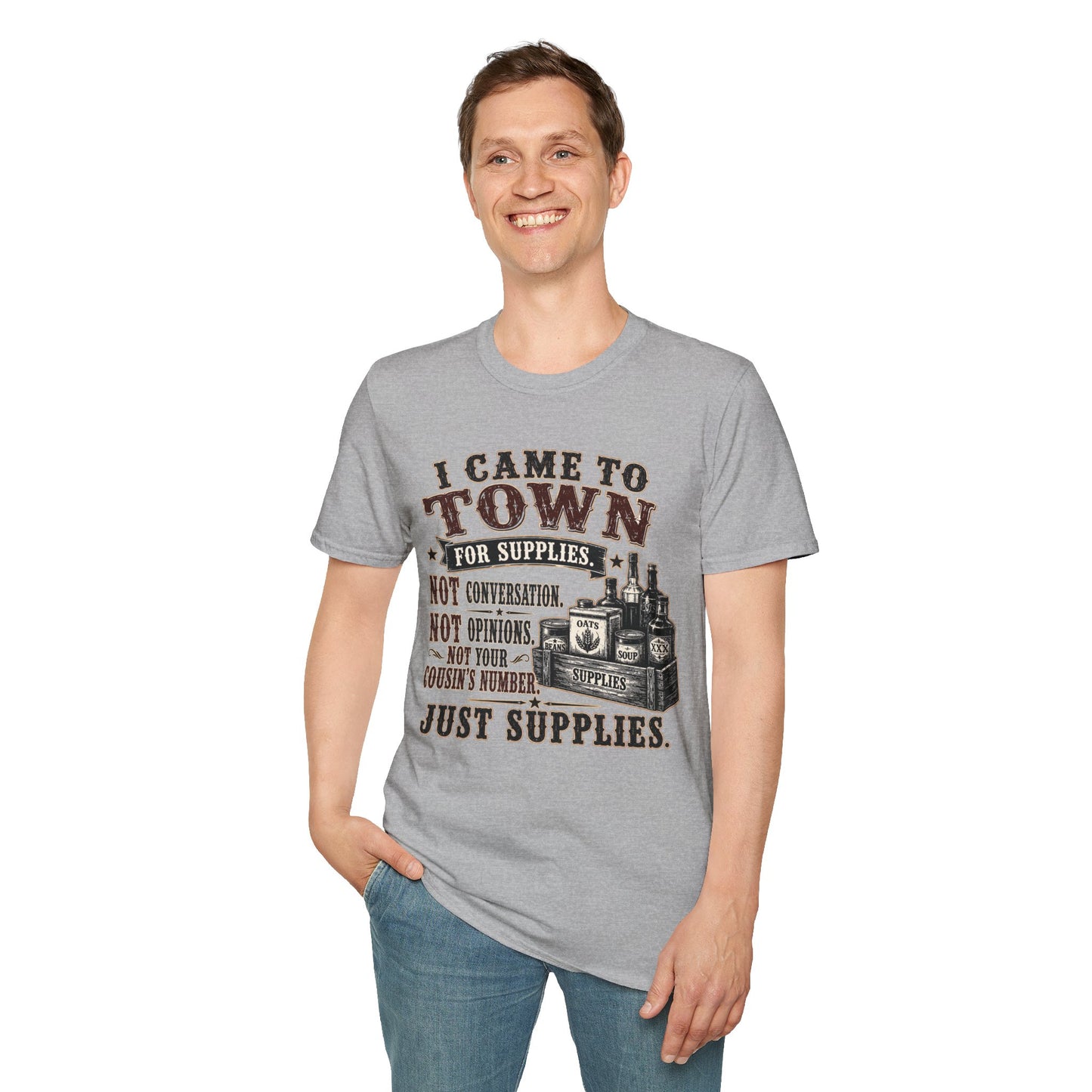 Came To Town for Supply's  Adult Size T-Shirt