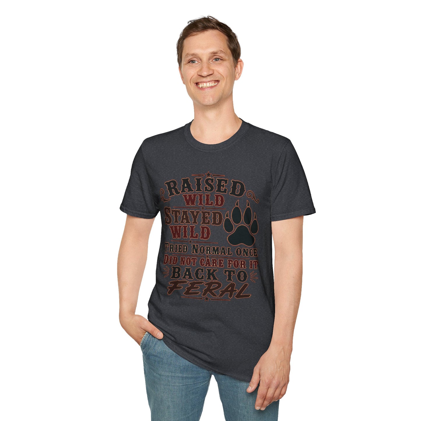 Raised Wild Stayed Wild  Adult Size T-Shirt