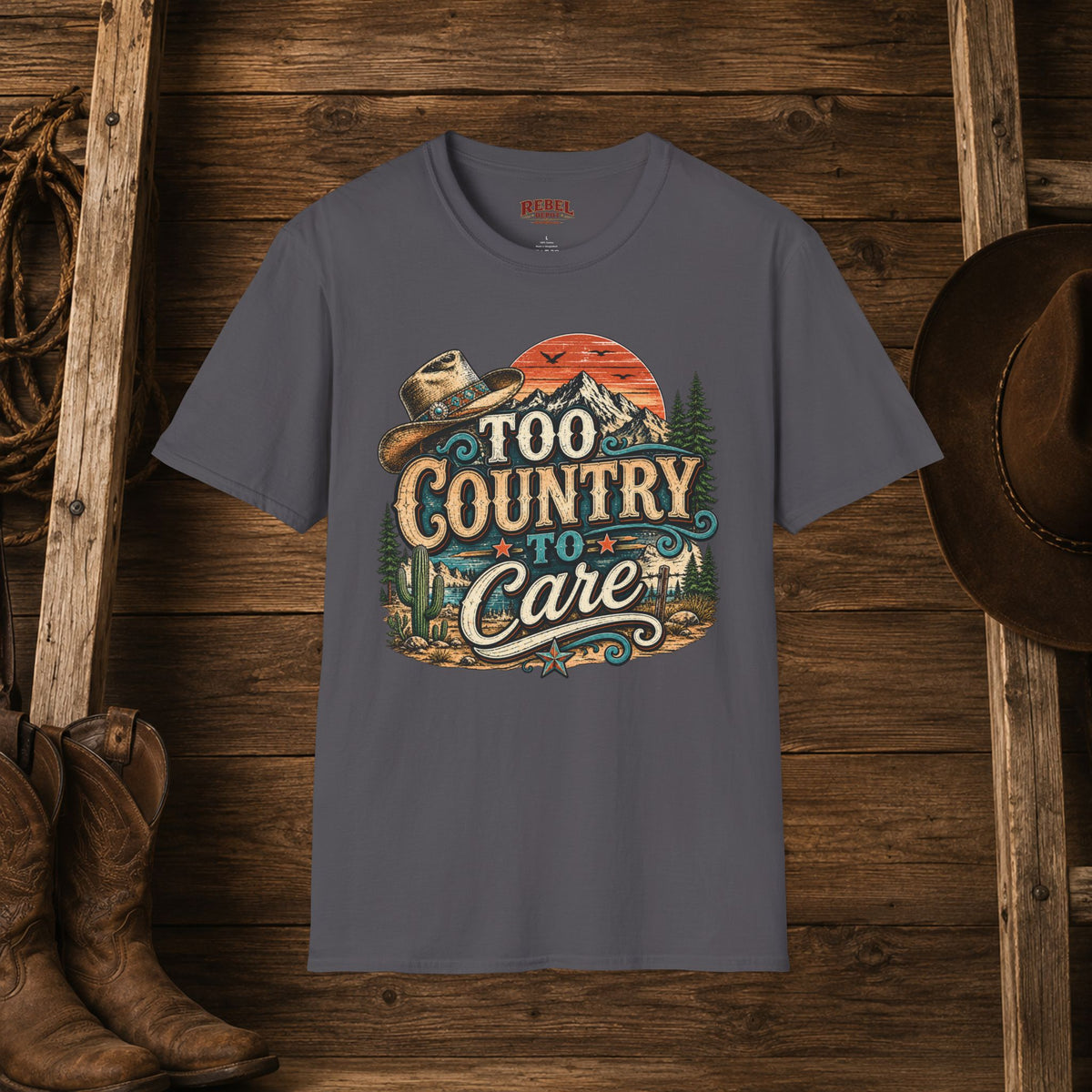 Too Country To Care   Adult Size T-Shirt