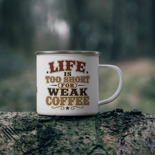 Life Short Weak Coffee   Enamel Camping Mug