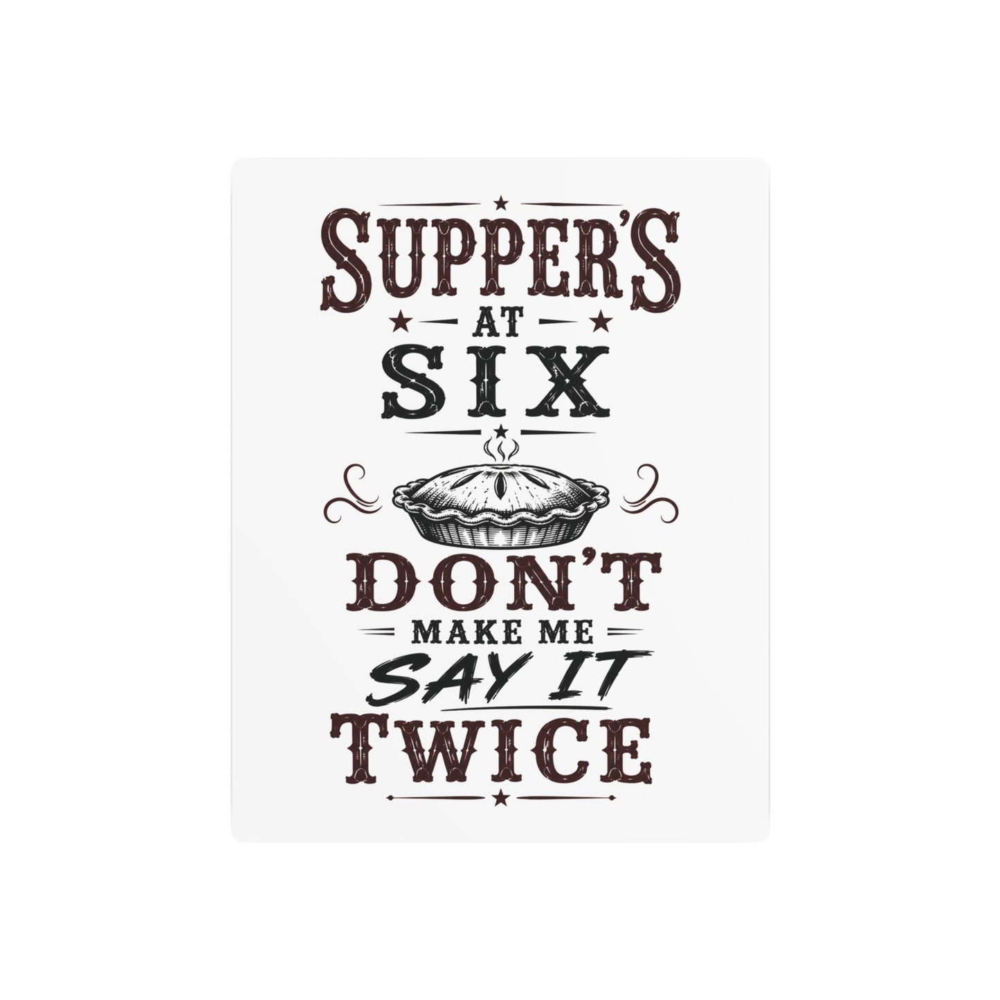 Supper's At 6  Metal Art Sign