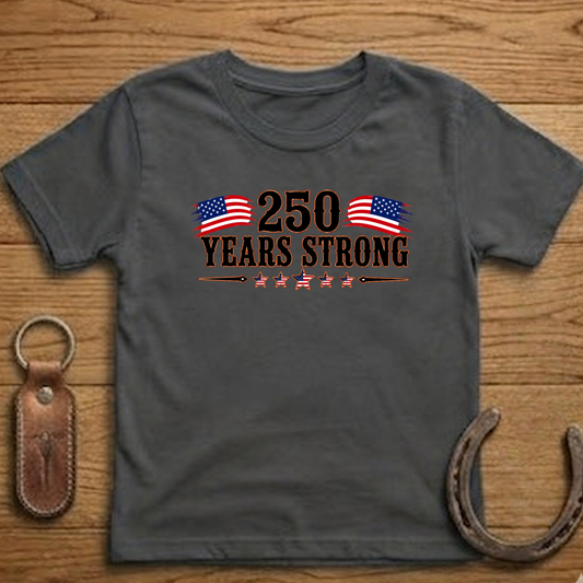 250 Years Strong  Adult Size T-Shirt