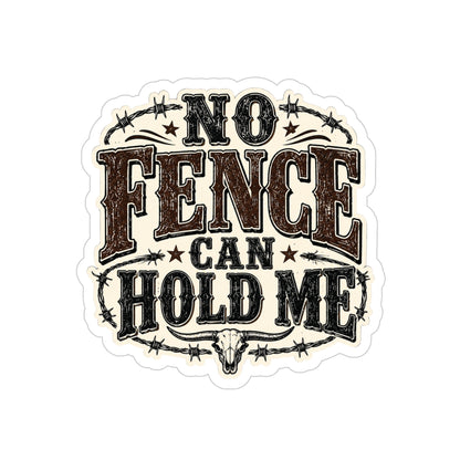 No Fence Can Hold Me  Transparent Outdoor Vinyl