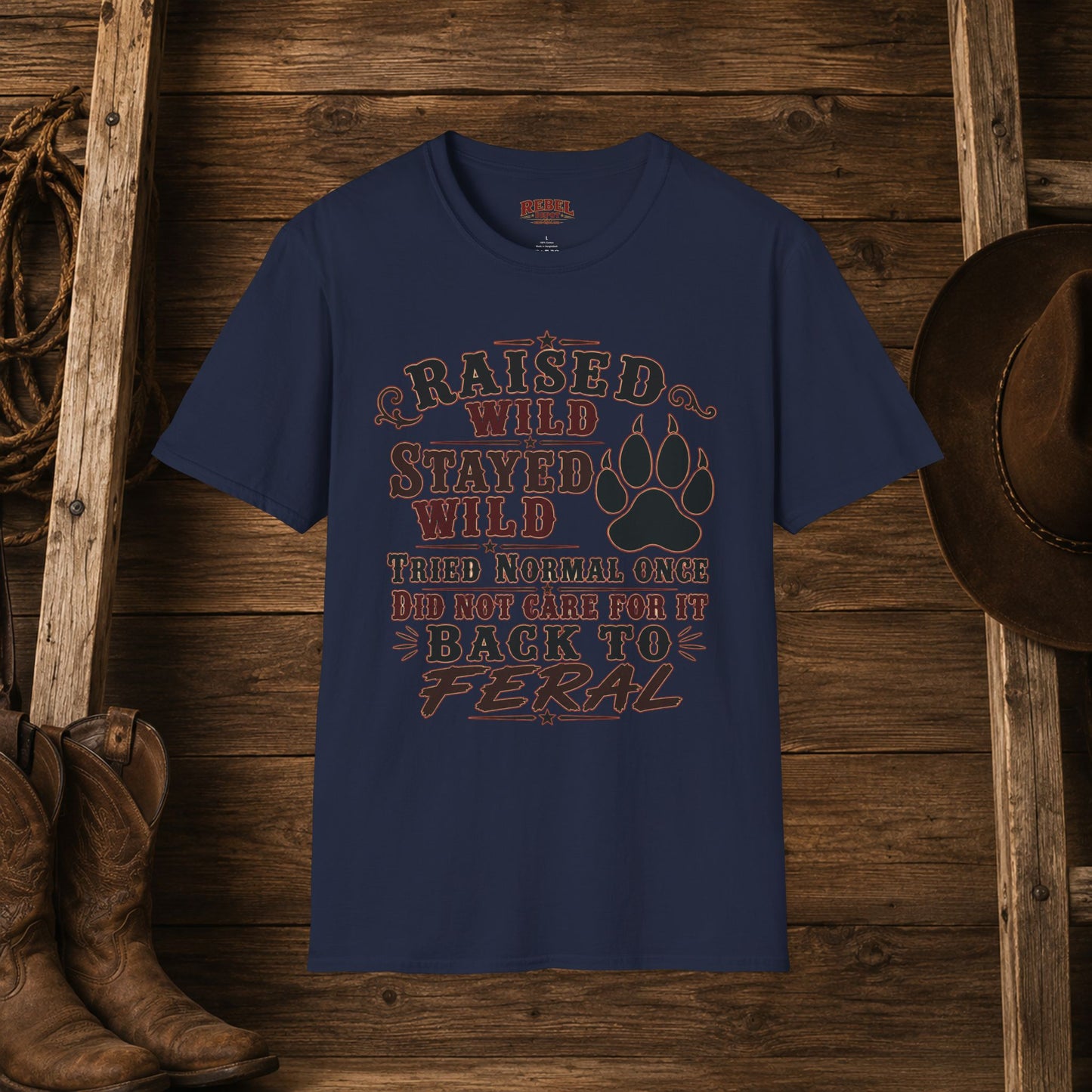 Raised Wild Stayed Wild  Adult Size T-Shirt