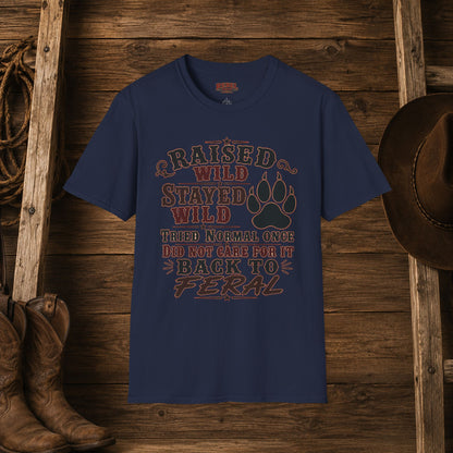 Raised Wild Stayed Wild  Adult Size T-Shirt