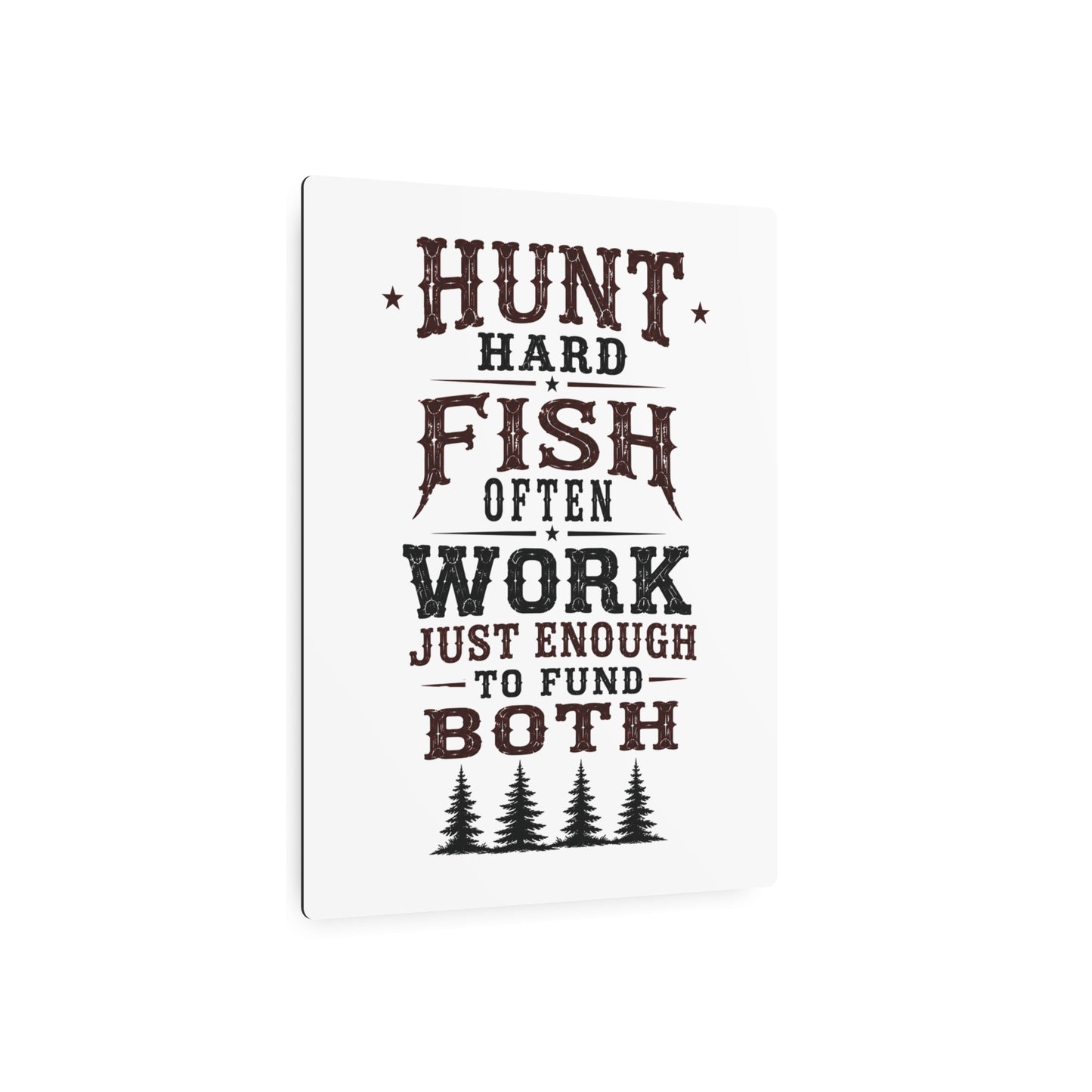 Hunt Fish Work  Metal Art Sign