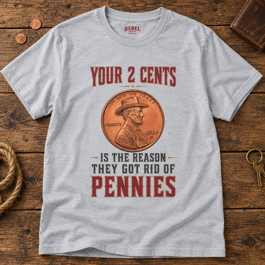 The Reason They Got Rid Of Pennies   Adult Size T-Shirt