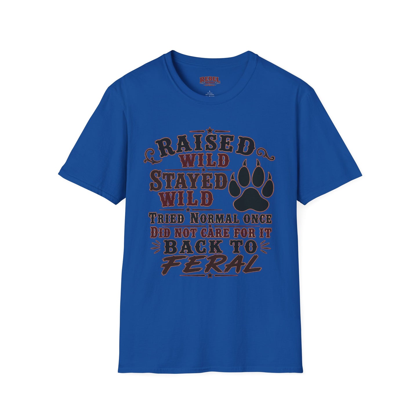 Raised Wild Stayed Wild  Adult Size T-Shirt