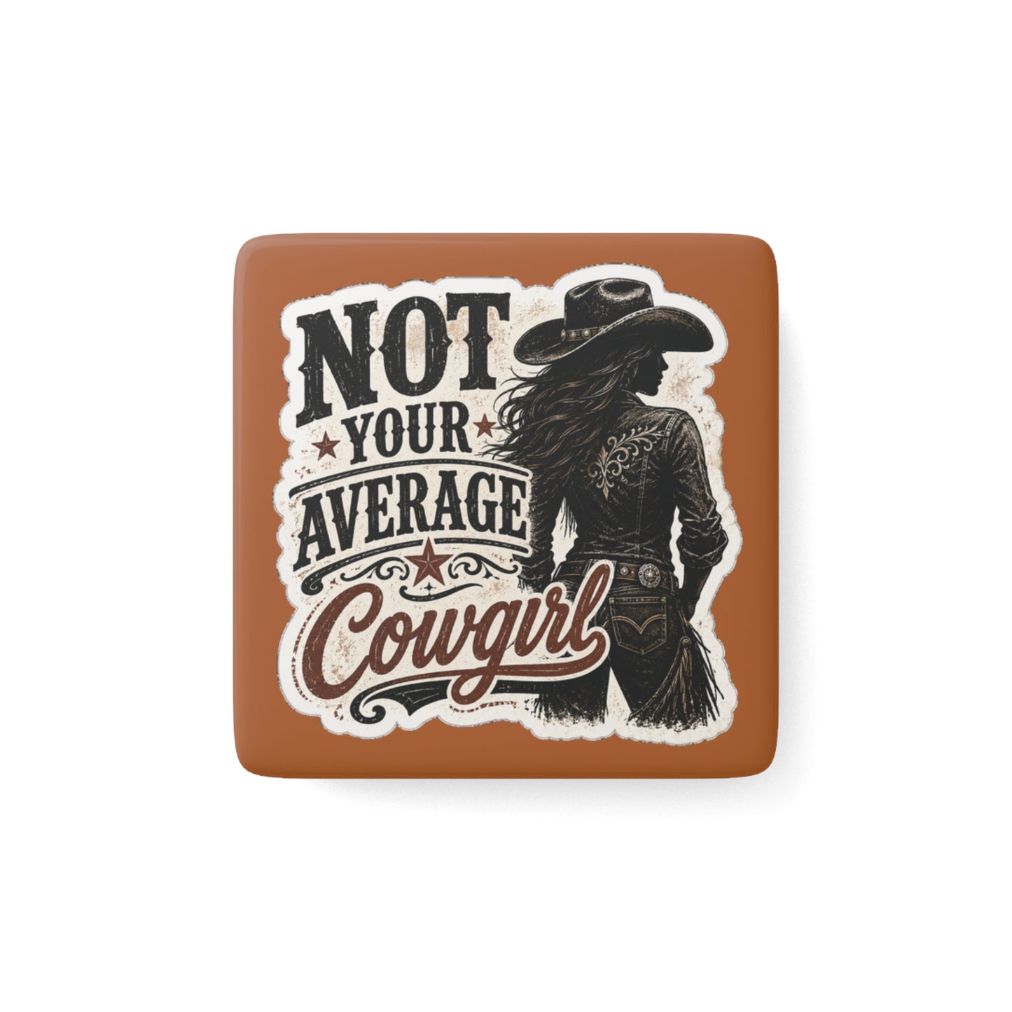 Not Your Average Cowgirl  Porcelain Magnet Square