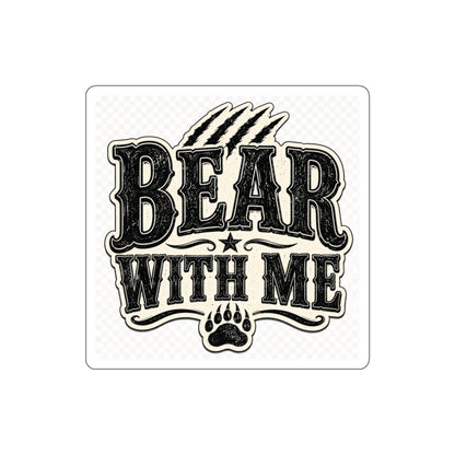 Bear With Me  Die-Cut Stickers