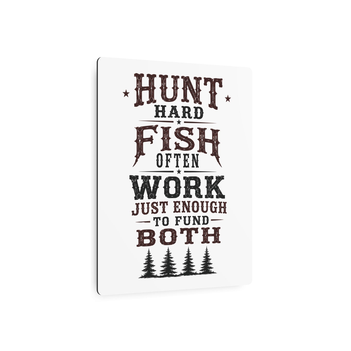 Hunt Fish Work  Metal Art Sign