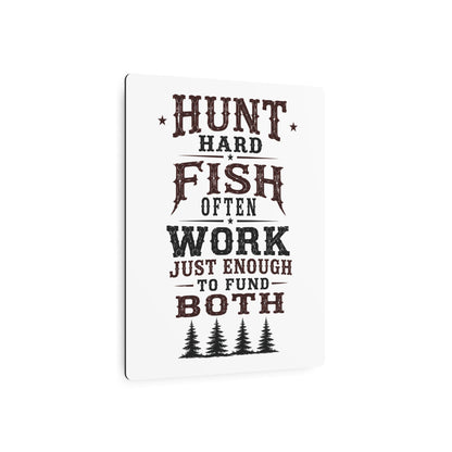 Hunt Fish Work  Metal Art Sign
