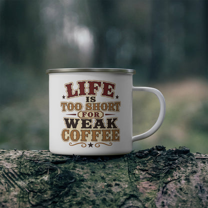 Life Short Weak Coffee   Enamel Camping Mug